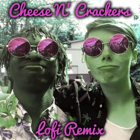 Cheese N' Crackers (Lofi Remix)