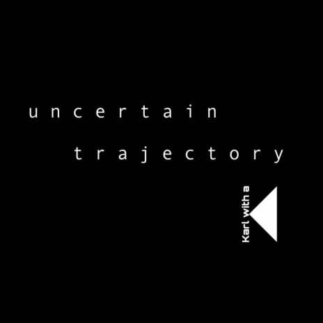 uncertain trajectory | Boomplay Music