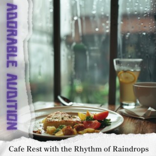 Cafe Rest with the Rhythm of Raindrops