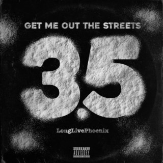Get Me Out The Streets 3.5