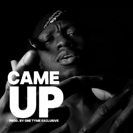 Came Up ft. One Tyme Exclusive | Boomplay Music