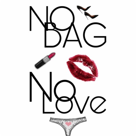 NO BAG, No Love | Boomplay Music