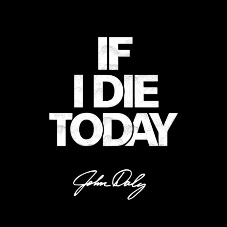 If I Die Today | Boomplay Music