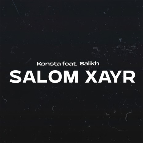 Salom xayr ft. Salikh | Boomplay Music