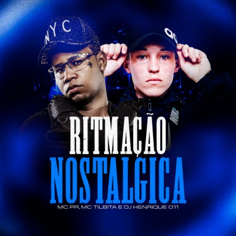 Ritmação Nostálgica ft. MC TILBITA & DJ Henrique 011 | Boomplay Music