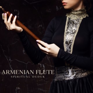 Armenian Flute: Spiritual Duduk for Meditation, Relaxing Instrumental Music, Healing Journey of Soul