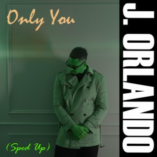 Only You (Sped Up) lyrics | Boomplay Music