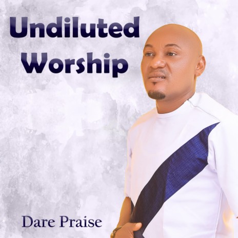 Undiluted Worship | Boomplay Music