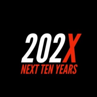 202X (Next Ten Years)