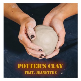 Potter's Clay ft. Jeanette C lyrics | Boomplay Music