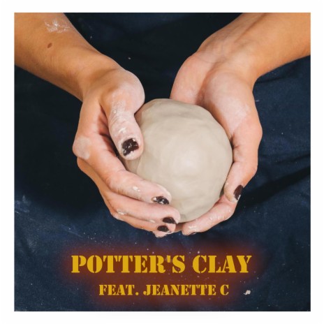 Potter's Clay ft. Jeanette C | Boomplay Music