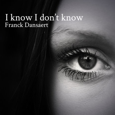 I Know I Don't Know | Boomplay Music