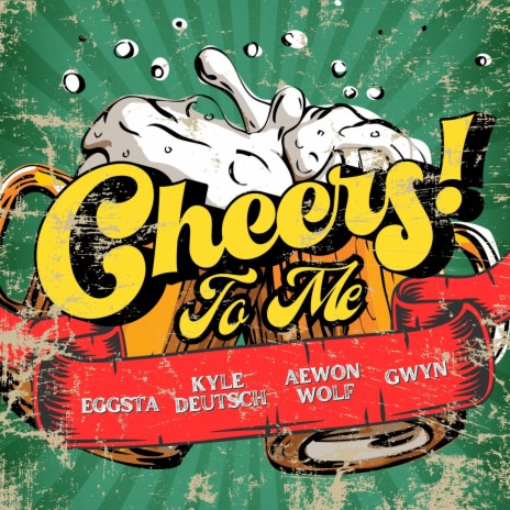 Cheers To Me ft. Kyle Deutsch, Aewon Wolf & Gwyn | Boomplay Music