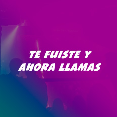 Te fuiste y ahora llamas ft. Romantiko | Boomplay Music