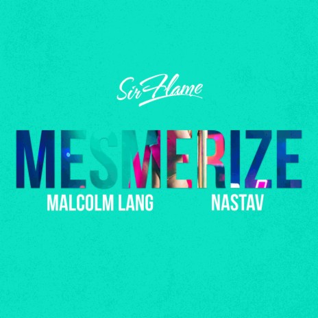 Mesmerize ft. Malcolm Lang & Nastav | Boomplay Music