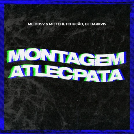 Montagem Atlecpata ft. Mc TchuTchucão & Dj Darkvis | Boomplay Music