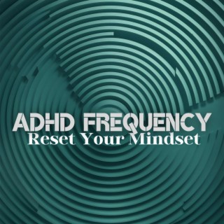 ADHD Reset Your Mindset: Vibrational Meditation to Quiet the Mind's Storm