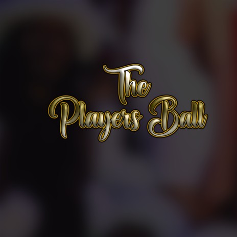 The Players Ball | Boomplay Music