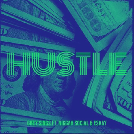 [Hustle]Grey sings Ft. Niggah Social & Eskay | Boomplay Music