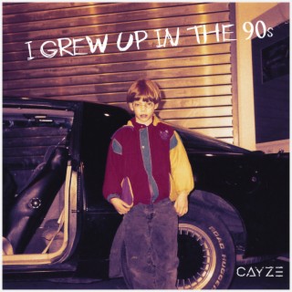 I grew up in the 90's lyrics | Boomplay Music