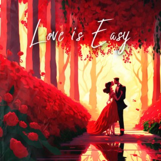 Love is Easy: Romantic Ballad Jazz Instrumental Music for Falling in Love and Dating