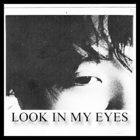 Look In My Eyes | Boomplay Music