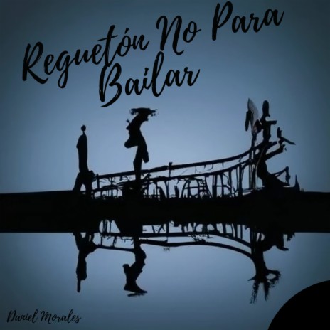 Reguetón No Para Bailar | Boomplay Music