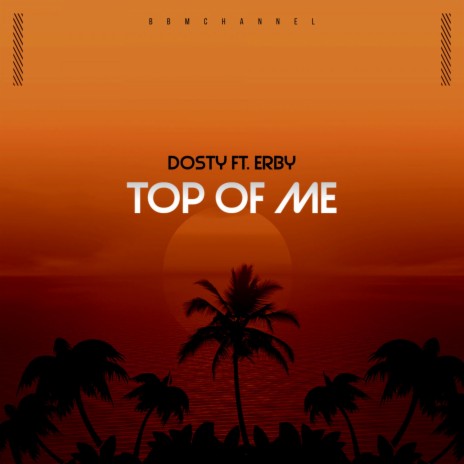 Top Of Me (feat. Erby) | Boomplay Music