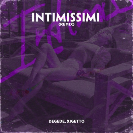 Intimissimi (Remix) ft. XIGETTO