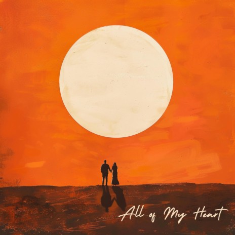 All of My Heart | Boomplay Music