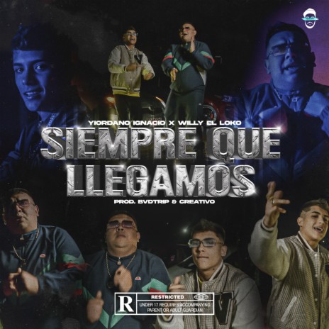 Siempre Que Llegamos ft. Willy El Loko | Boomplay Music