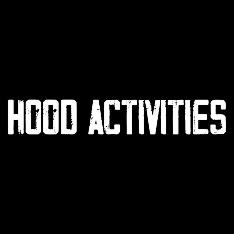 Hood Activities | Boomplay Music