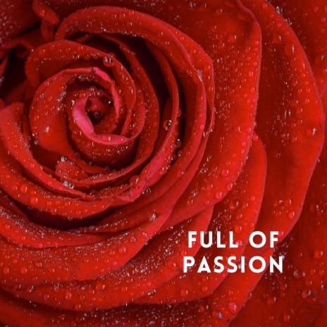 Full of Passion | Boomplay Music