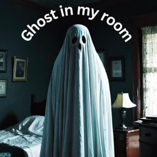 Ghost Round My Room