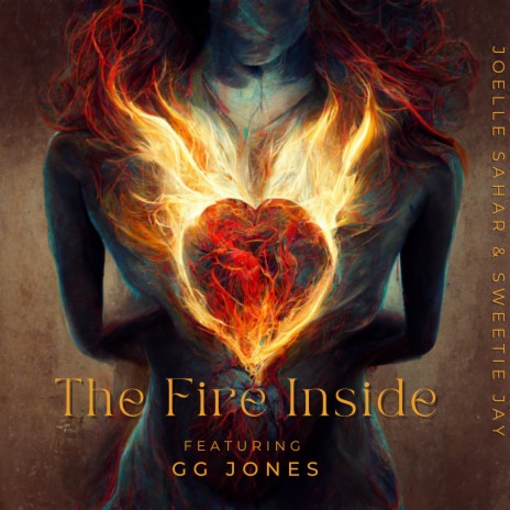 The Fire Inside ft. GG Jones & Sweetie Jay | Boomplay Music