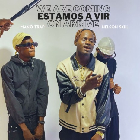 Estamos a Vir ft. Nelson Skiil | Boomplay Music