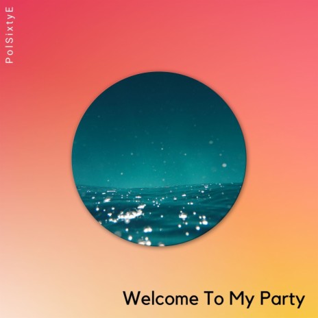 Welcome To My Party (Original Mix) | Boomplay Music