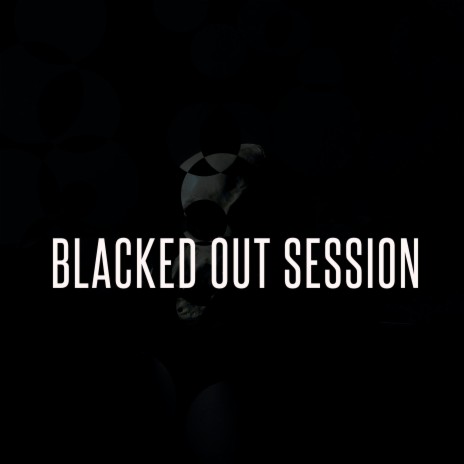 Blacked Out Session | Boomplay Music