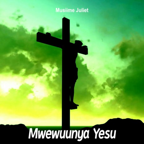 Mwewuunya Yesu | Boomplay Music