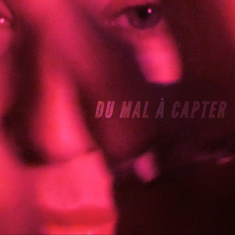 Du mal à capter | Boomplay Music