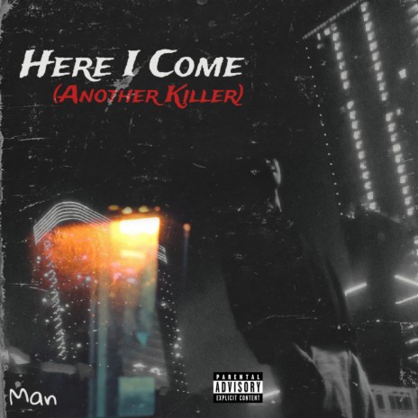 Here I Come (Another Killer) | Boomplay Music