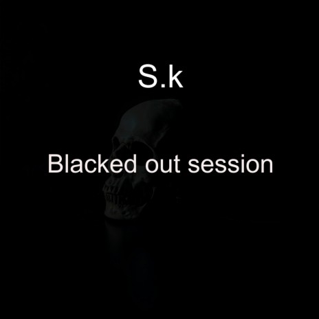 Blacked Out Session
