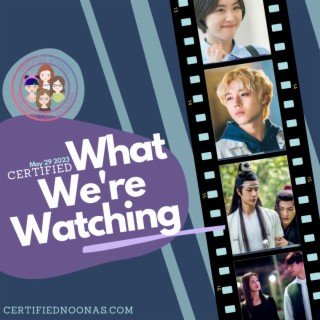 Certified What We’re Watching: May’s End