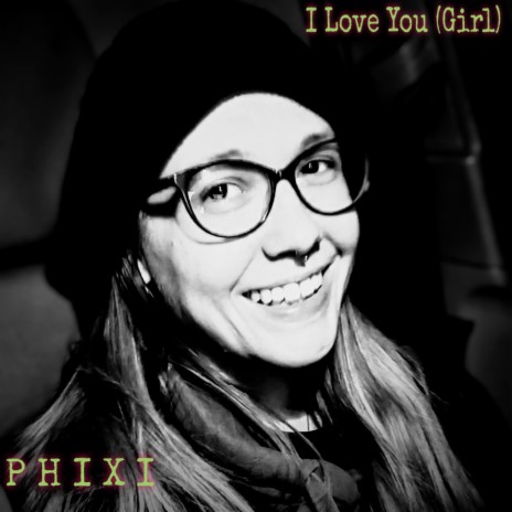 I Love You (Girl) | Boomplay Music