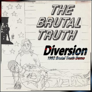 Diversion by The Brutal Truth GA