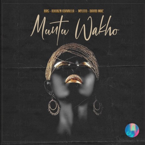 Muntu Wakho ft. Khobzin Kiavala, Mylito & David Mac | Boomplay Music