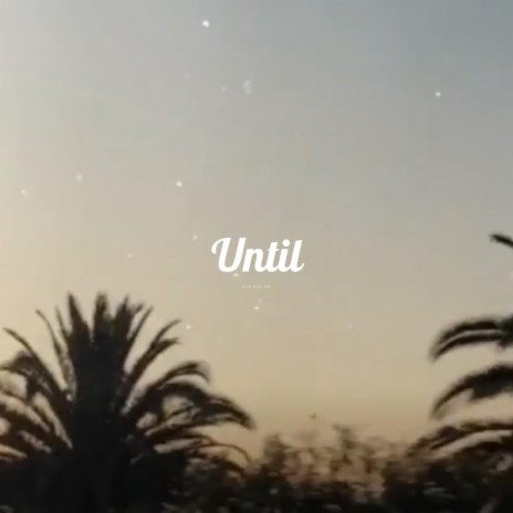 UNTIL | Boomplay Music