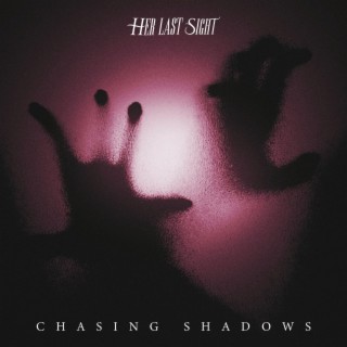 Chasing Shadows lyrics | Boomplay Music