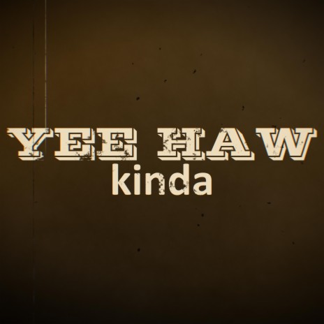 Yee Haw Kinda | Boomplay Music