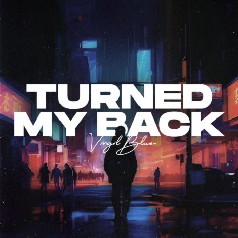Turned My Back | Boomplay Music